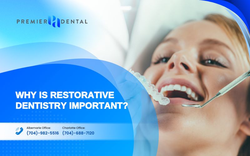 Restorative DentistryWhy is Restorative Dentistry Important?