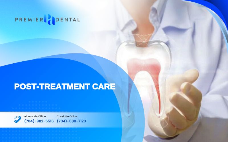 Post-treatment dental care at Premier Dental NC