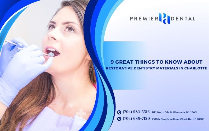 9 Great Things to Know About Restorative Dentistry Materials in Charlotte