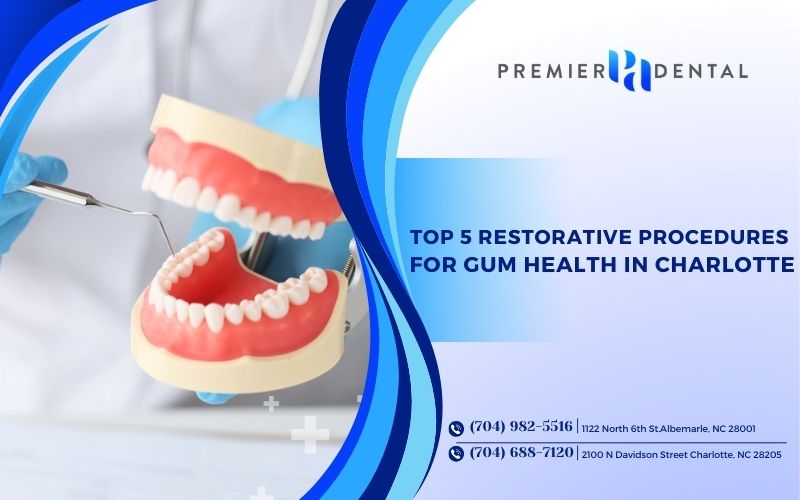 Top 5 Restorative Procedures for Gum Health in Charlotte