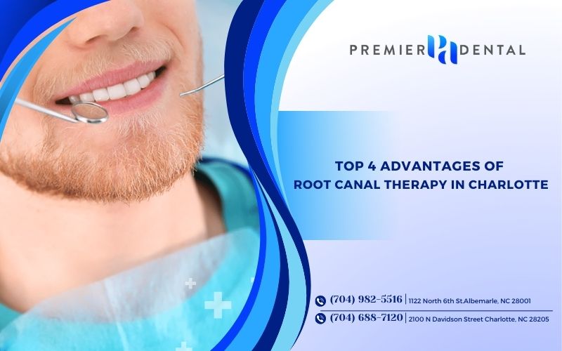 Top 4 Advantages of Root Canal Therapy in Charlotte