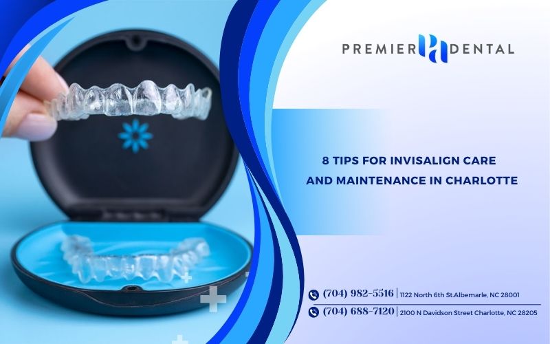 8 Tips for Invisalign Care and Maintenance in Charlotte