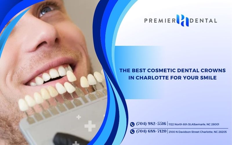 The Best Cosmetic Dental Crowns in Charlotte for Your Smile